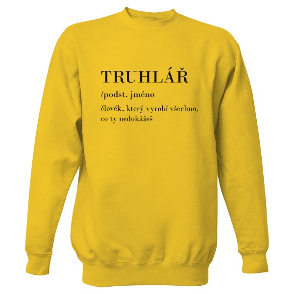 Mikina bez kapuce Unisex s potiskem Truhlář podst. jméno